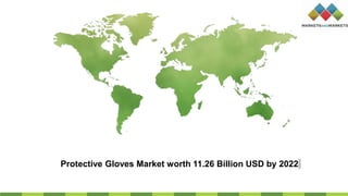 Protective Gloves Market worth 11.26 Billion USD by 2022
 