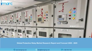 www.imarcgroup.com Sales@imarcgroup.com +1-631-791-1145
Global Protective Relay Market Research Report and Forecast 2020 - 2025
 