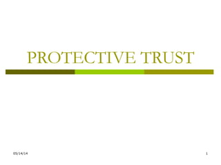 05/14/14 1
PROTECTIVE TRUST
 