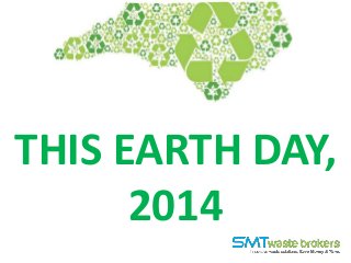 THIS EARTH DAY,
2014
 