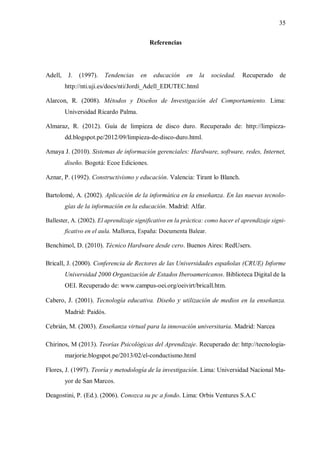 35
Referencias
Adell, J. (1997). Tendencias en educación en la sociedad. Recuperado de
http://nti.uji.es/docs/nti/Jordi_Ad...