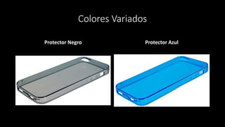 Colores Variados
Protector Negro Protector Azul
 