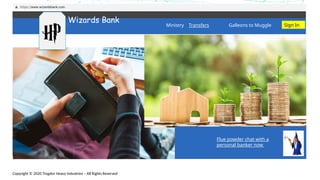 Copyright © 2020 Trogdor Heavy Industries – All Rights Reserved
Why this talk?
“Only amateurs attack machines; professionals target people.”
-Bruce Schneier
“Cryptographic systems are only as strong as the underlying
implementations…. Even though the [cryptographic] protocol itself is
believed to be solid, a ‘lock’ icon is hardly of much significance when
displayed by a bug-riddled browser running on a spyware-infested
computer talking to a compromised Web server. “
- Paul Kocher
Wizards Bank
Galleons to Muggle
Ministry Transfers Sign In
Flue powder chat with a
personal banker now
 