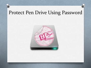 Protect Pen Drive Using Password

 