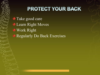 Take good care Learn Right Moves Work Right  Regularly Do Back Exercises 