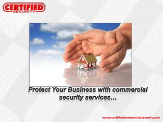 Protect Your Business with commercial security services… www.certifiedcommercialsecurity.com 