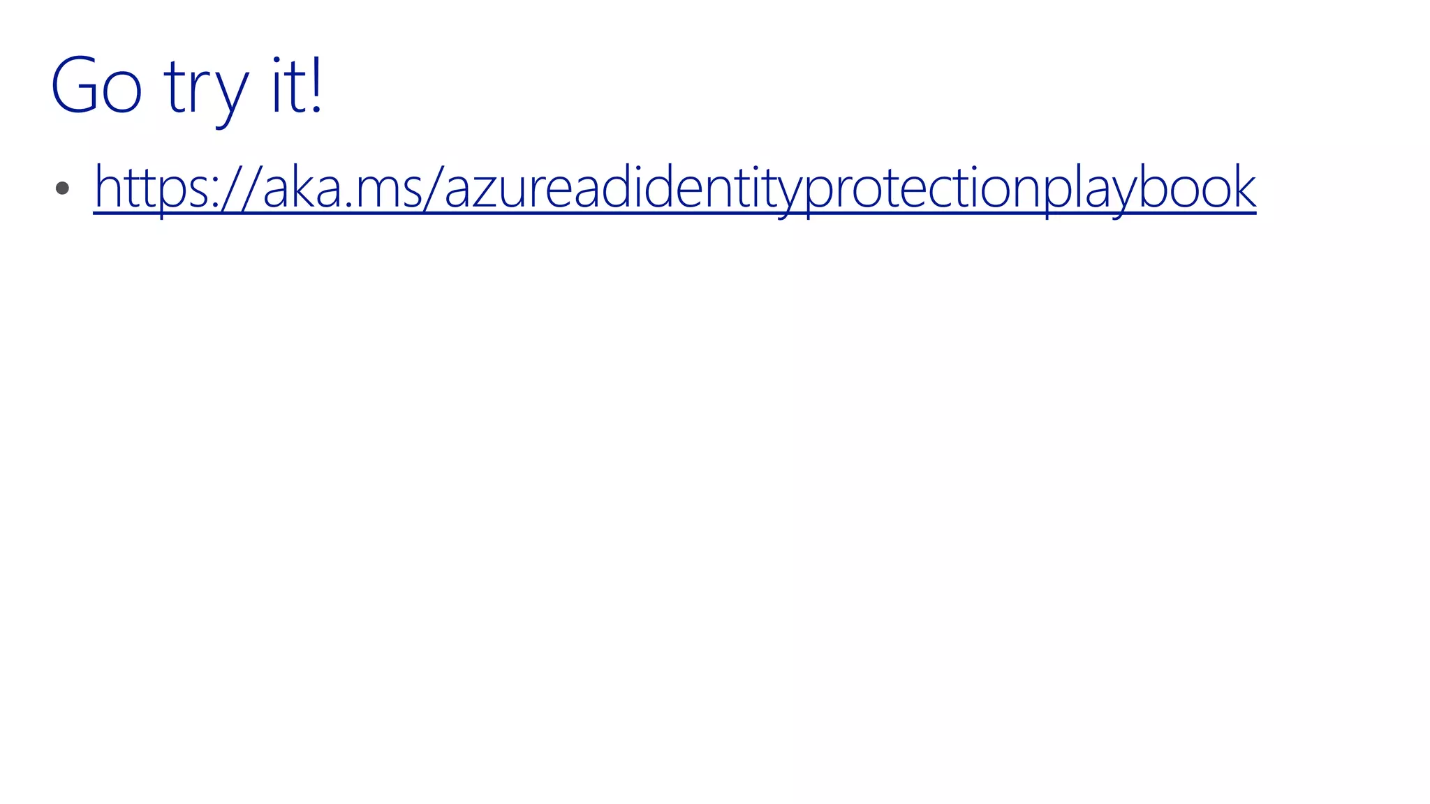https://aka.ms/azureadidentityprotectionplaybook
 