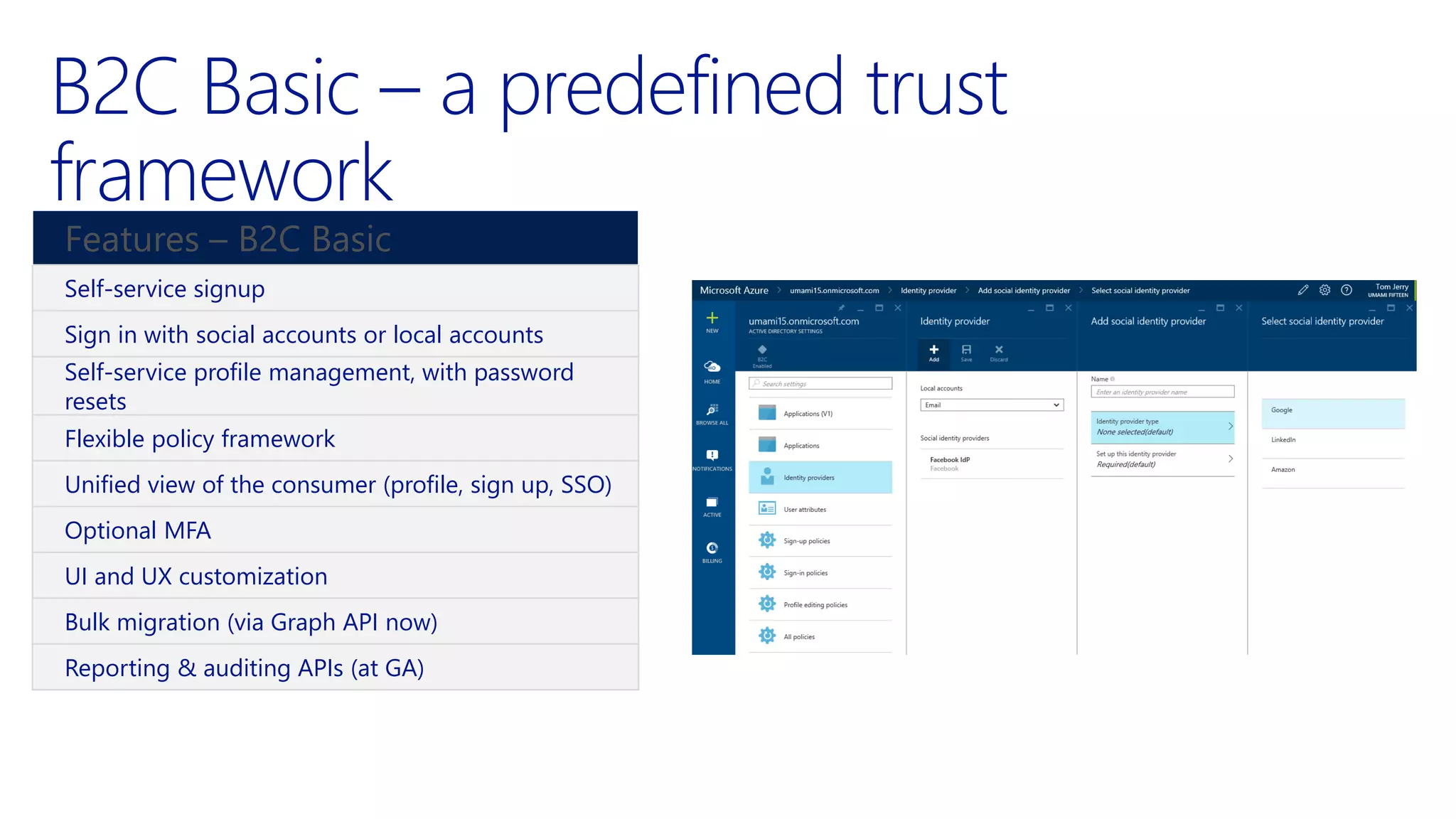 Copyright (c) 2015 Microsoft Corporation20
Features – B2C Basic
Self-service signup
Sign in with social accounts or local accounts
Self-service profile management, with password
resets
Flexible policy framework
Unified view of the consumer (profile, sign up, SSO)
Optional MFA
UI and UX customization
Bulk migration (via Graph API now)
Reporting & auditing APIs (at GA)
 