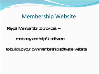 Membership Website  ,[object Object],[object Object],[object Object]