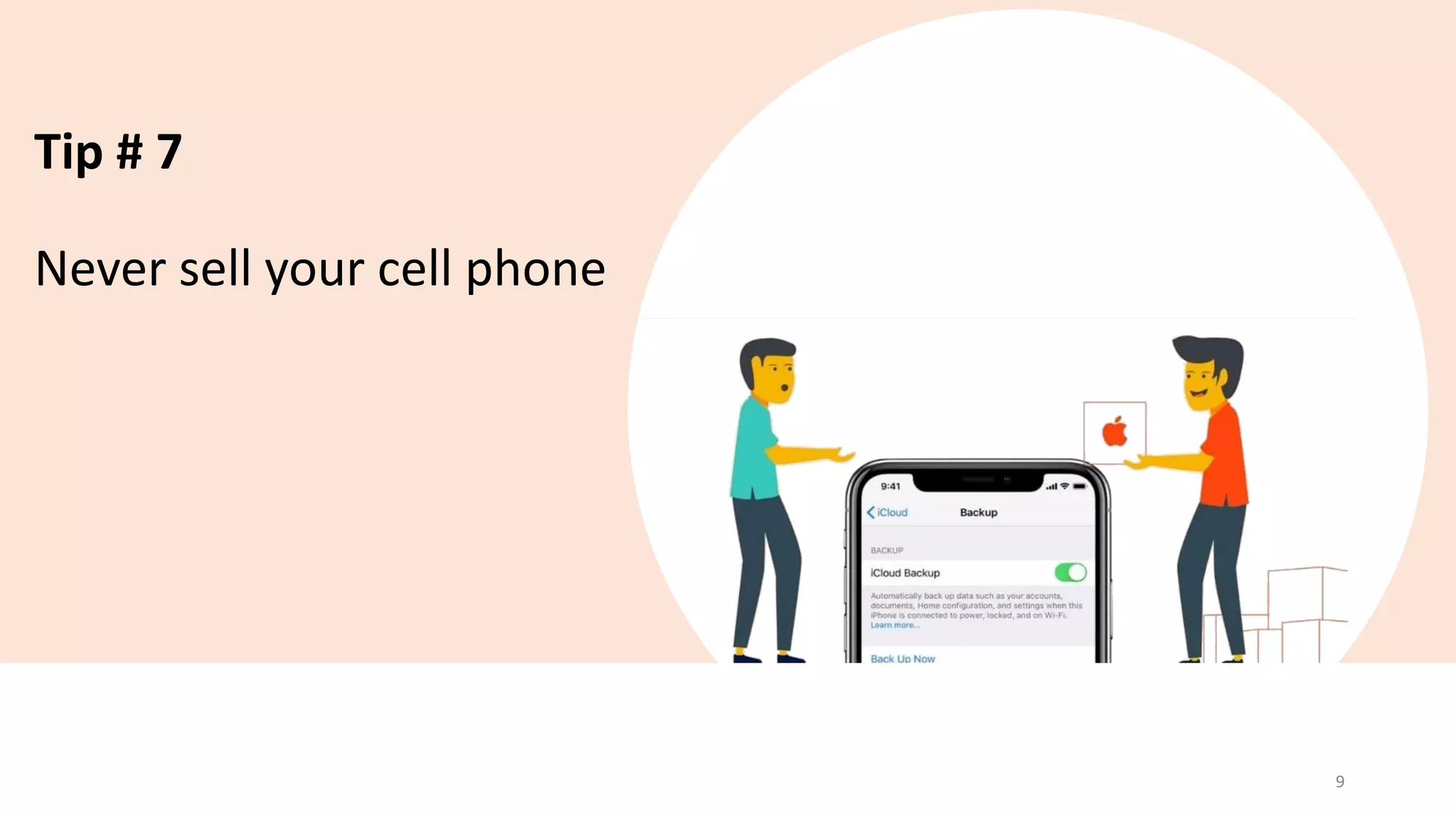 Tip # 7
Never sell your cell phone
9