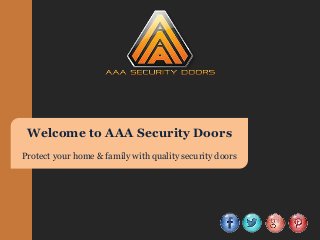 Welcome to AAA Security Doors
Protect your home & family with quality security doors
 