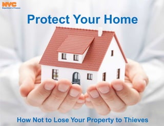 Protect Your Home
How Not to Lose Your Property to Thieves
 