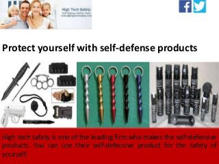Protect yourself with self-defense products
High tech safety is one of the leading firm who makes the self-defensive
products. You can use their self-defensive product for the safety of
yourself.
 