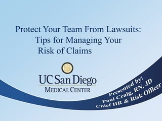 Protect Your Team From Lawsuits:
     Tips for Managing Your
      Risk of Claims
 