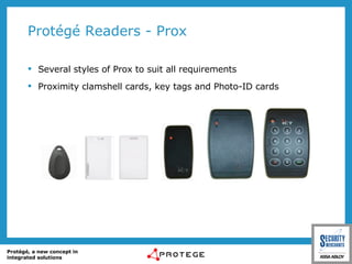 Protégé Readers - Prox Several styles of Prox to suit all requirements Proximity clamshell cards, key tags and Photo-ID cards 
