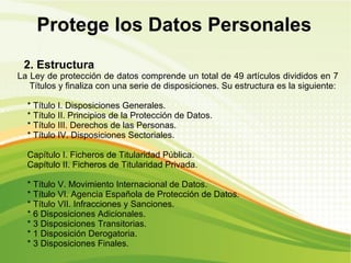 Protege los Datos Personales

3. Antecedentes normativos
- En el artículo 18.4 de la Constitución española se dispone:
"La...