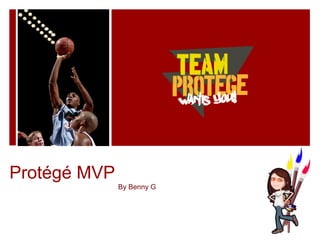 Protégé MVP By Benny G 