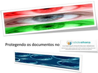 Protegendo os documentos no
 