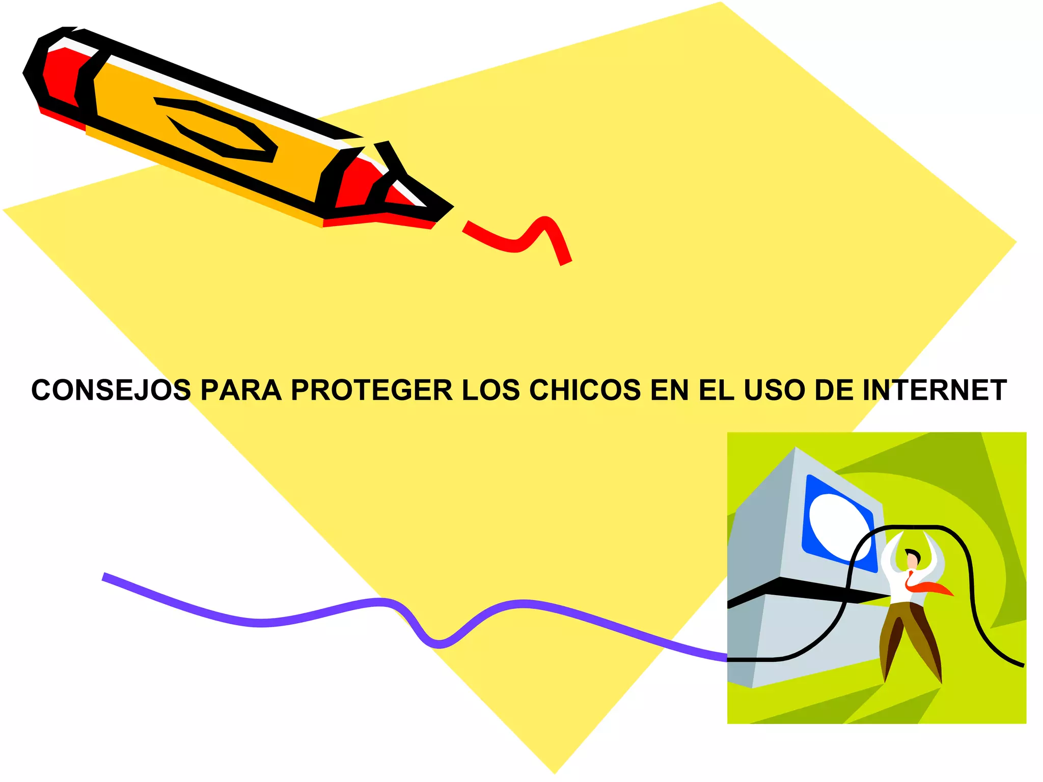 CONSEJOS PARA PROTEGER LOS CHICOS EN EL USO DE INTERNET 