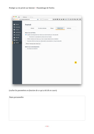 Protéger sa vie privée sur Internet > Paramétrage de Firefox
(cochez les paramètres en fonction de ce qui a été dit en cours)
Notes personnelles
< 16 >
 