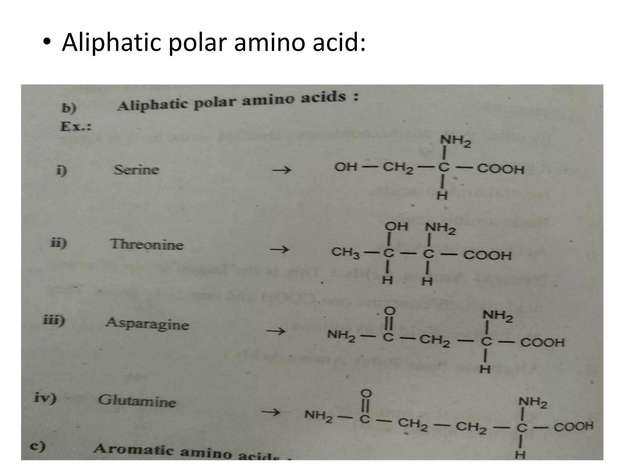 • Aliphatic polar amino acid:
 