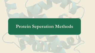 Protein Seperation Methods
 