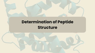 Determination of Peptide
Structure
 