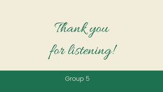 Group 5
Thank you
for listening!
 