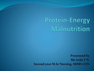 Presented by
Ms Arifa T N,
Second year M.Sc Nursing, MIMS CON
 