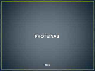 PROTEINAS
2022
 
