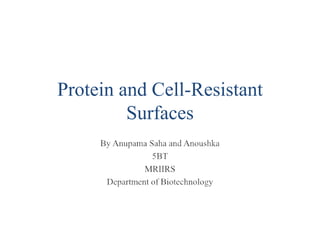 Protein and Cell-Resistant
Surfaces
 