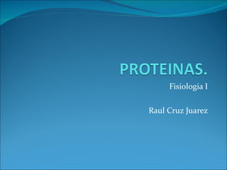 Fisiologia I Raul Cruz Juarez 