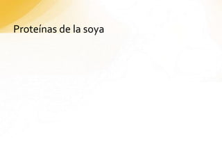 Proteínas de la soya
 
