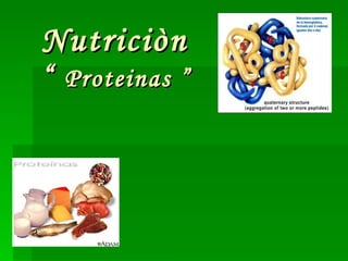 Nutriciòn “  Proteinas ” 