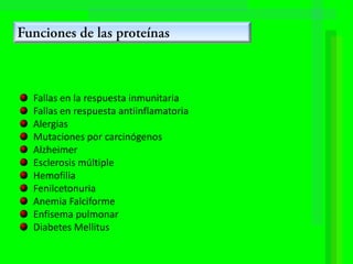 Fallas en la respuesta inmunitaria
Fallas en respuesta antiinflamatoria
Alergias
Mutaciones por carcinógenos
Alzheimer
Esclerosis múltiple
Hemofilia
Fenilcetonuria
Anemia Falciforme
Enfisema pulmonar
Diabetes Mellitus
 