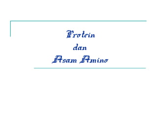 Protein
dan
Asam Amino
 
