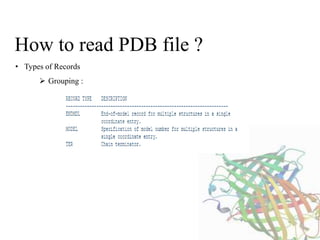 How to read PDB file ?
• Types of Records
 Grouping :
 