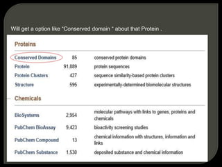 Will get a option like “Conserved domain “ about that Protein .
 