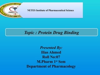 Protein Drug Binding by Ilias Ahmed (Department of Pharmacology) | PPTX
