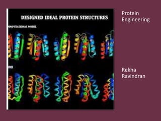 Protein
Engineering
Rekha
Ravindran
 
