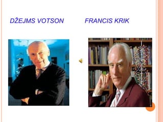 DŽEJMS VOTSON   FRANCIS KRIK
 