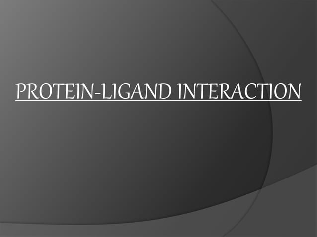 Protein ligand interaction. | PPTX
