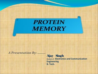 A Presentation By: ……….
                          Ajay Singh
                                   Electronics and Communication
                          Student of
                          Engineering
                          B. Tech.
 