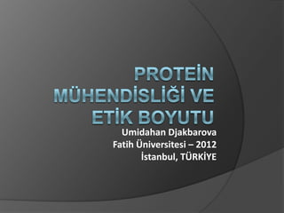 Umidahan Djakbarova
Fatih Üniversitesi – 2012
       İstanbul, TÜRKİYE
 