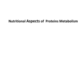 Nutritional Aspects of Proteins Metabolism
 