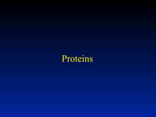 Proteins 
 