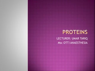 LECTURER: UMAR TARIQ
Msc OTT/ANAESTHESIA
 