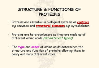 STRUCTURE & FUNCTIONS OF PROTEINS ,[object Object],[object Object],[object Object]