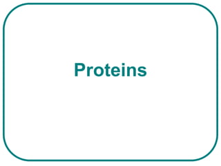 Proteins
 