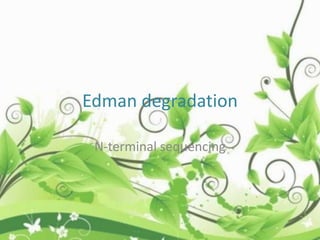 Edman degradation
N-terminal sequencing
 